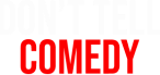 Don't Tell Comedy - Austin logo